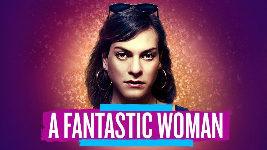 مشاهدة فيلم A Fantastic Woman 2017 مترجم HD اون لاين