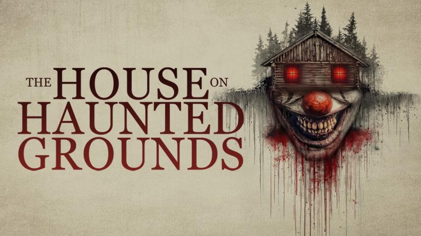 مشاهدة فيلم The House on Haunted Grounds 2026 مترجم HD اون لاين