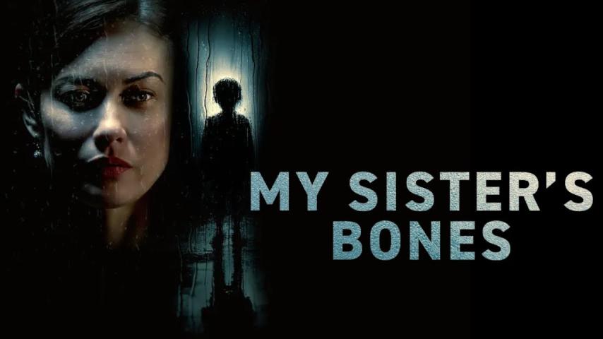 مشاهدة فيلم My Sister's Bones 2026 مترجم HD اون لاين