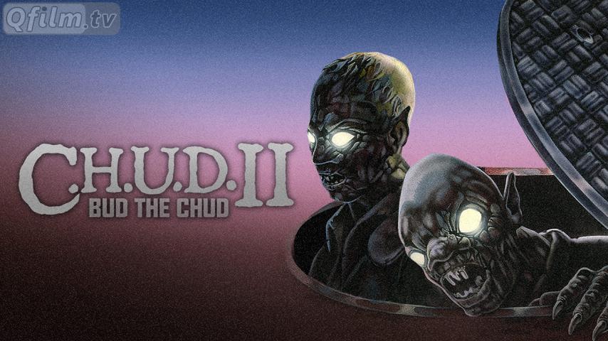 مشاهدة فيلم C.H.U.D. II: Bud the Chud 1989 مترجم HD اون لاين