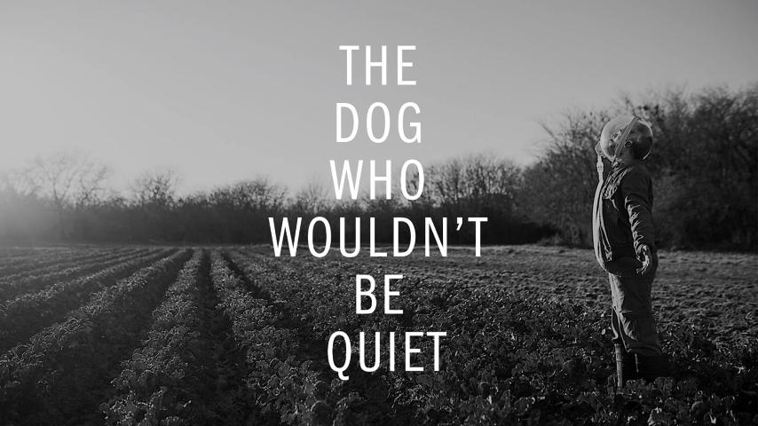 مشاهدة فيلم The Dog Who Wouldn't Be Quiet 2021 مترجم HD اون لاين