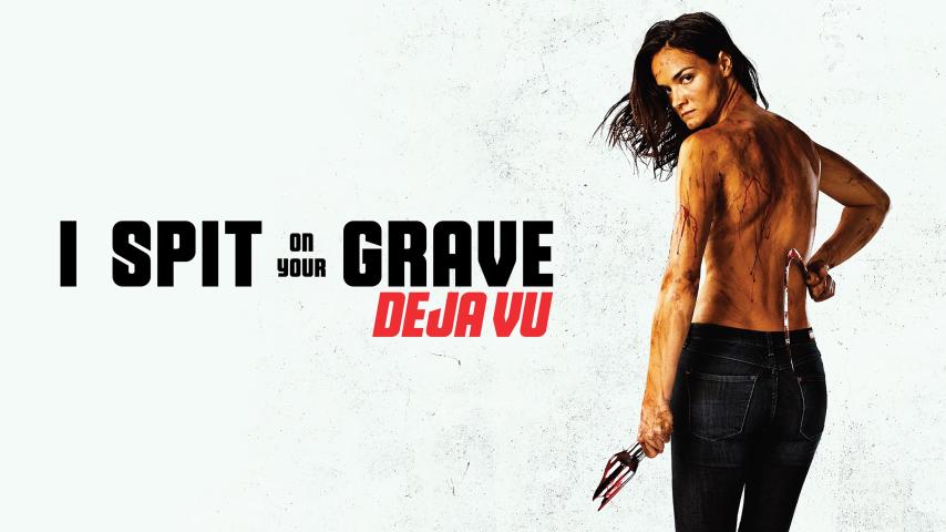 مشاهدة فيلم I Spit on Your Grave: Deja Vu 2019 مترجم HD اون لاين