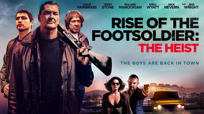 مشاهدة فيلم Rise of the Footsoldier: The Heist 2019 مترجم HD اون لاين