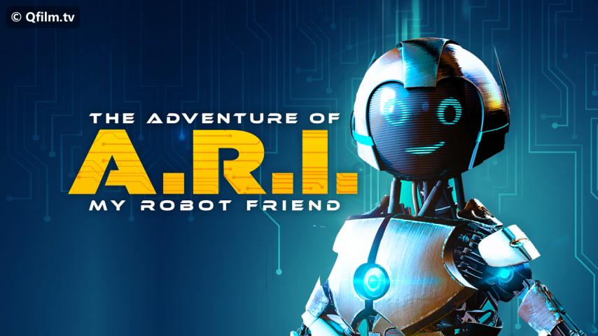 مشاهدة فيلم The Adventure of A.R.I.: My Robot Friend 2020 مترجم HD اون لاين